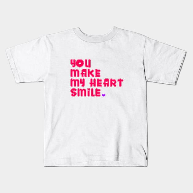 YOU MAKE MY HEART SMILE Kids T-Shirt by bmron